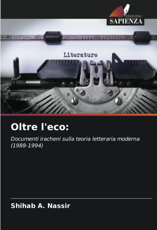 Oltre l'eco:: Documenti iracheni sulla teoria letteraria moderna(1988-1994)