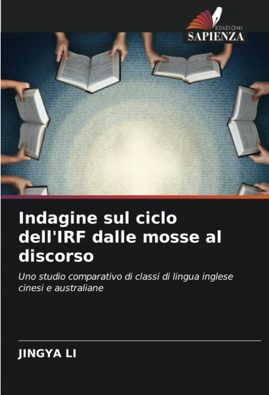 Indagine sul ciclo dell'IRF dalle mosse al discorso: Uno studio comparativo di classi di lingua inglese cinesi e australiane