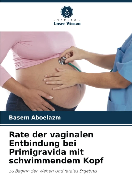 Rate der vaginalen Entbindung bei Primigravida mit schwimmendem Kopf: zu Beginn der Wehen und fetales Ergebnis - Image 1