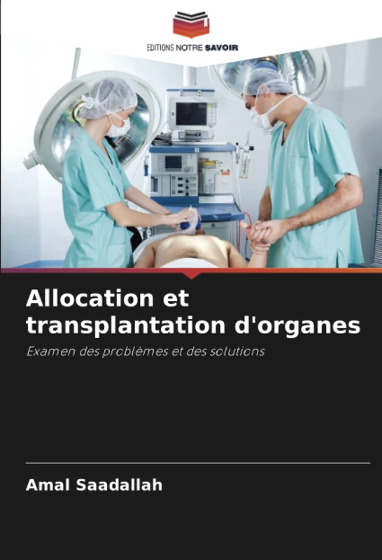 Allocation et transplantation d'organes: Examen des problèmes et des solutions
