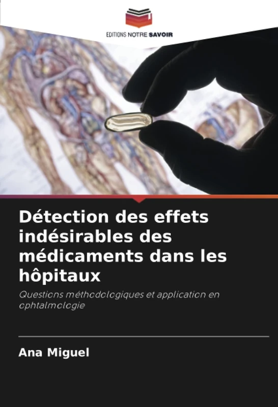 Détection des effets indésirables des médicaments dans les hôpitaux: Questions méthodologiques et application en ophtalmologie