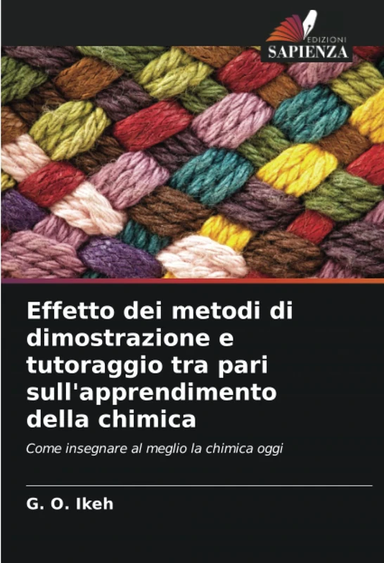 Effetto dei metodi di dimostrazione e tutoraggio tra pari sull'apprendimento della chimica: Come insegnare al meglio la chimica oggi
