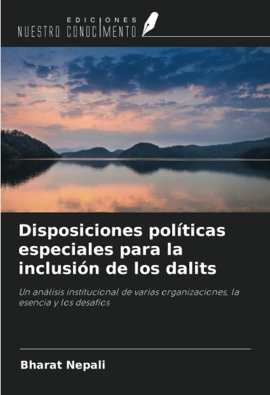 Disposiciones políticas especiales para la inclusión de los dalits: Un análisis institucional de varias organizaciones, la esencia y los desafíos