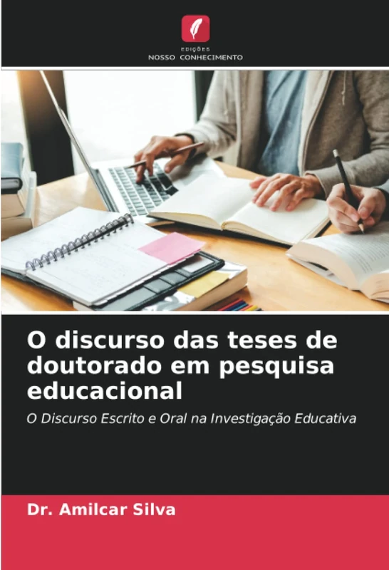 O discurso das teses de doutorado em pesquisa educacional: O Discurso Escrito e Oral na Investigação Educativa