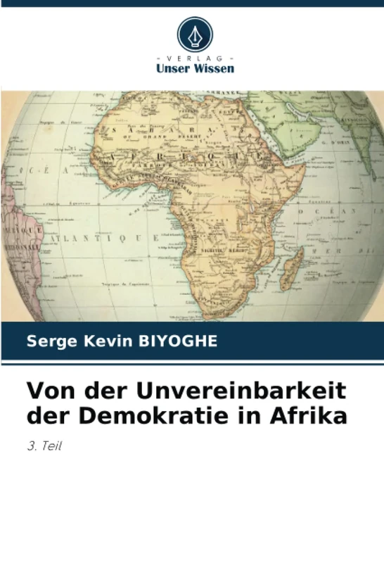 Von der Unvereinbarkeit der Demokratie in Afrika: 3. Teil