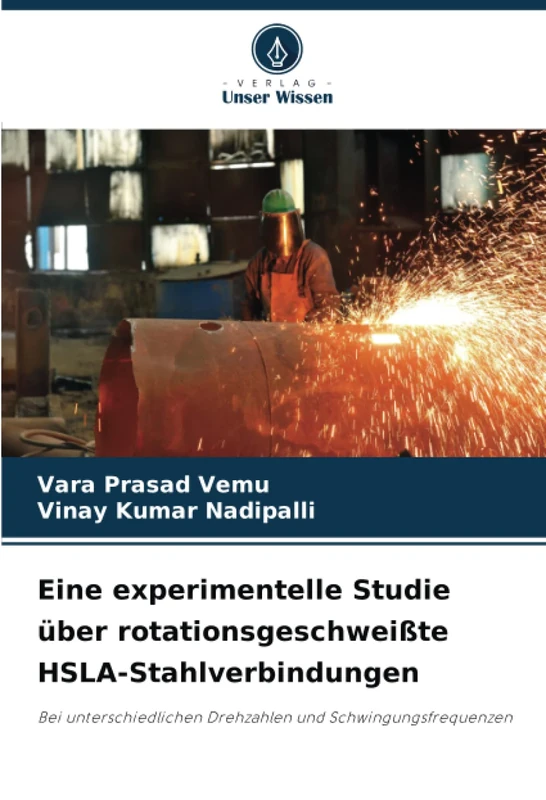 Eine experimentelle Studie über rotationsgeschweißte HSLA-Stahlverbindungen: Bei unterschiedlichen Drehzahlen und Schwingungsfrequenzen