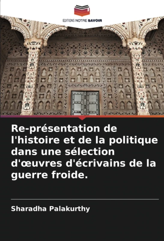 Re-présentation de l'histoire et de la politique dans une sélection d'œuvres d'écrivains de la guerre froide. - Image 1