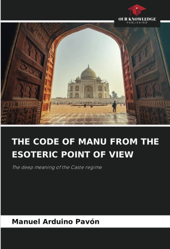 THE CODE OF MANU FROM THE ESOTERIC POINT OF VIEW: The deep meaning of the Caste regime
