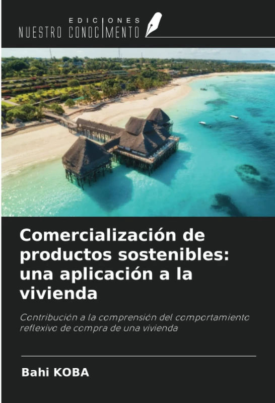 Comercialización de productos sostenibles: una aplicación a la vivienda: Contribución a la comprensión del comportamiento reflexivo de compra de una vivienda