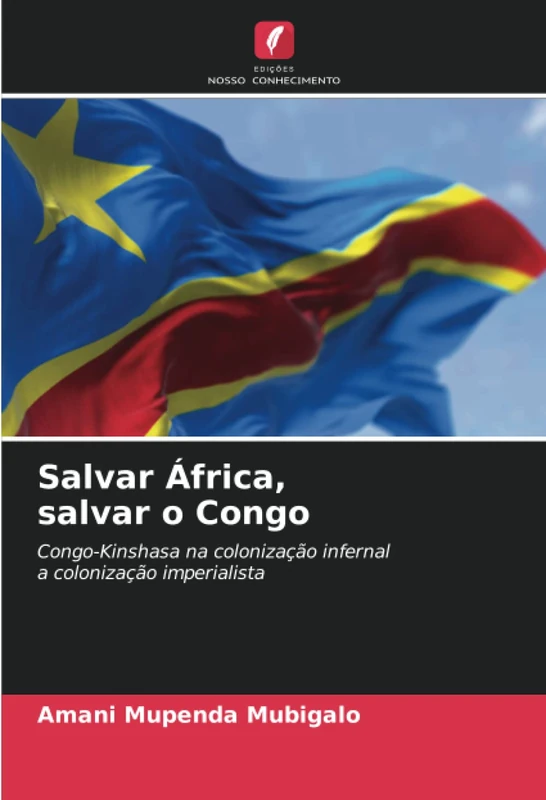 Salvar África, salvar o Congo: Congo-Kinshasa na colonização infernal a colonização imperialista