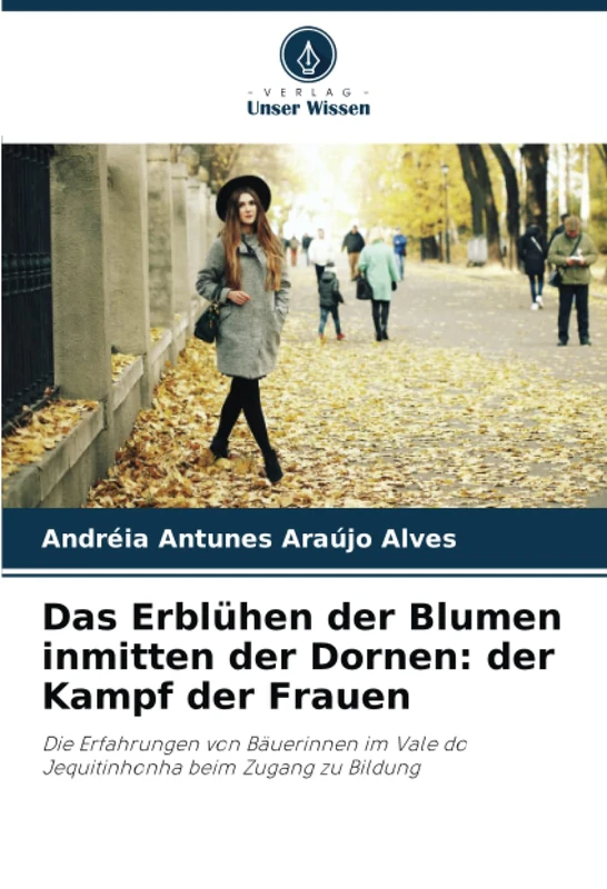 Das Erblühen der Blumen inmitten der Dornen: der Kampf der Frauen: Die Erfahrungen von Bäuerinnen im Vale do Jequitinhonha beim Zugang zu Bildung