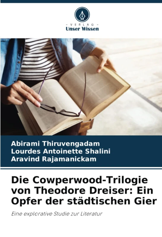 Die Cowperwood-Trilogie von Theodore Dreiser: Ein Opfer der städtischen Gier: Eine explorative Studie zur Literatur - Image 1