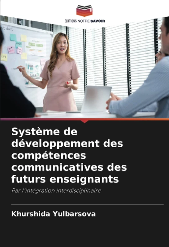 Système de développement des compétences communicatives des futurs enseignants: Par l'intégration interdisciplinaire