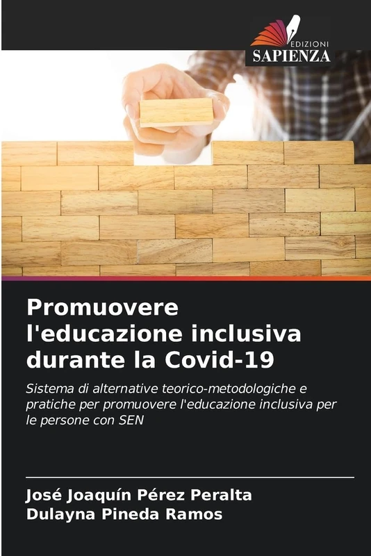 Promuovere l'educazione inclusiva durante la Covid-19: Sistema di alternative teorico-metodologiche e pratiche per promuovere l'educazione inclusiva per le persone con SEN