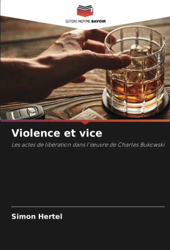 Violence et vice: Les actes de libération dans l'œuvre de Charles Bukowski