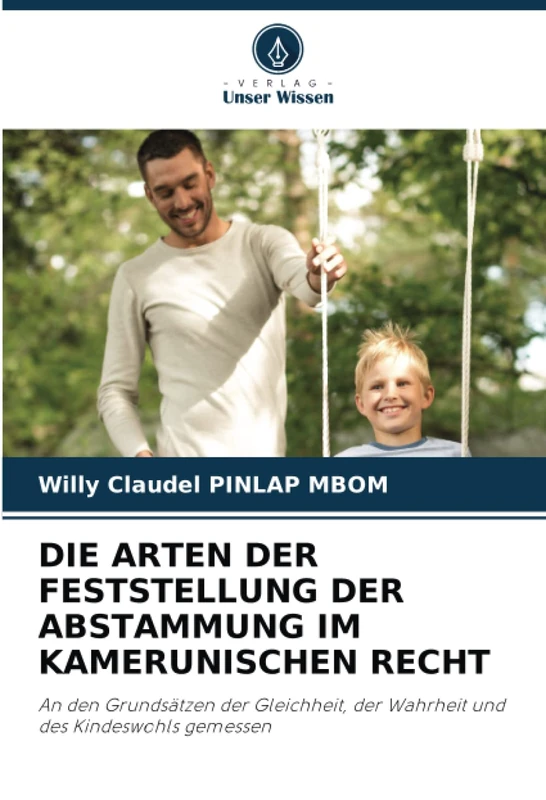 DIE ARTEN DER FESTSTELLUNG DER ABSTAMMUNG IM KAMERUNISCHEN RECHT: An den Grundsätzen der Gleichheit, der Wahrheit und des Kindeswohls gemessen - Image 1