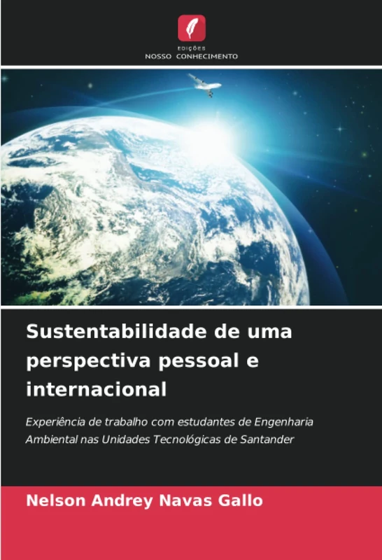 Sustentabilidade de uma perspectiva pessoal e internacional: Experiência de trabalho com estudantes de Engenharia Ambiental nas Unidades Tecnológicas de Santander