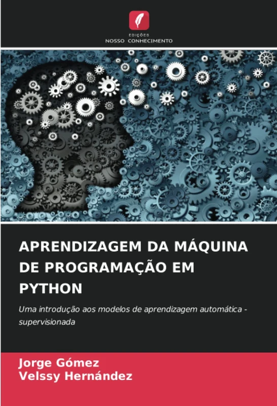 APRENDIZAGEM DA MÁQUINA DE PROGRAMAÇÃO EM PYTHON: Uma introdução aos modelos de aprendizagem automática - supervisionada