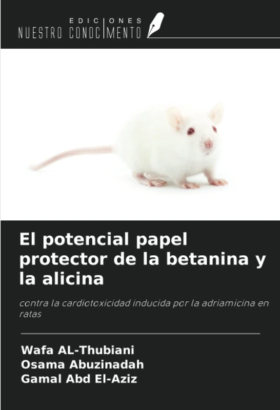 El potencial papel protector de la betanina y la alicina: contra la cardiotoxicidad inducida por la adriamicina en ratas