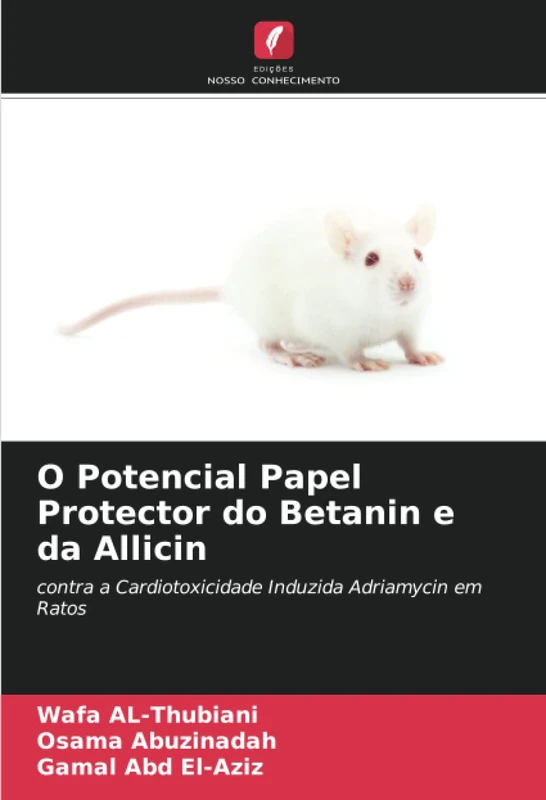 O Potencial Papel Protector do Betanin e da Allicin: contra a Cardiotoxicidade Induzida Adriamycin em Ratos