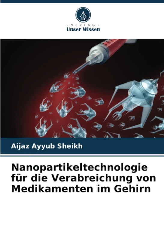 Nanopartikeltechnologie für die Verabreichung von Medikamenten im Gehirn