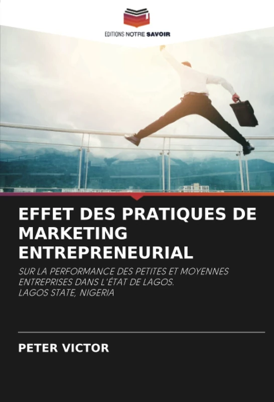 EFFET DES PRATIQUES DE MARKETING ENTREPRENEURIAL: SUR LA PERFORMANCE DES PETITES ET MOYENNES ENTREPRISES DANS L'ÉTAT DE LAGOS. LAGOS STATE, NIGERIA