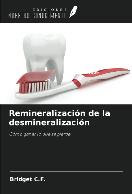 Remineralización de la desmineralización: Cómo ganar lo que se pierde