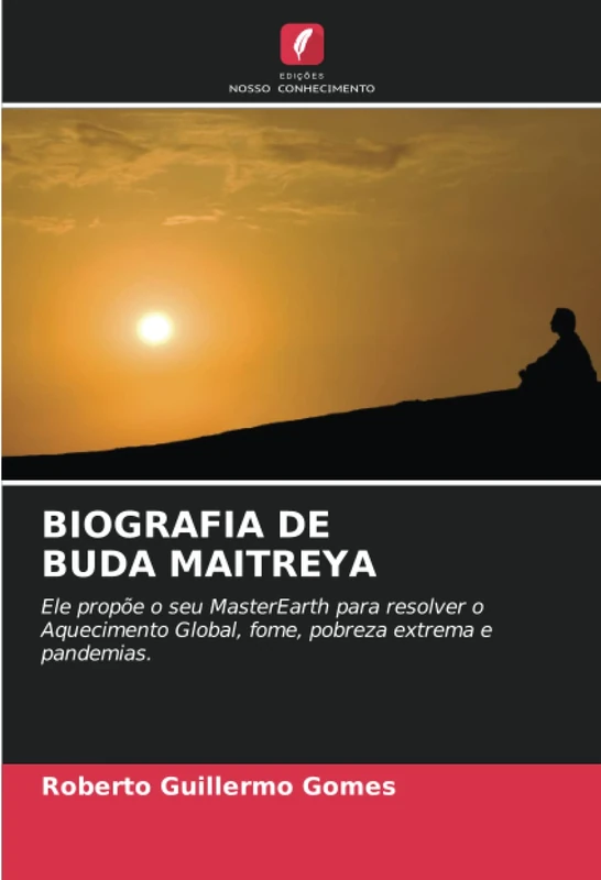 BIOGRAFIA DE BUDA MAITREYA: Ele propõe o seu MasterEarth para resolver o Aquecimento Global, fome, pobreza extrema e pandemias.