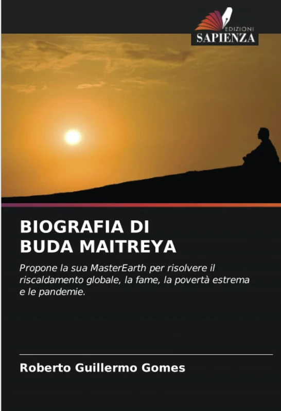 BIOGRAFIA DI BUDA MAITREYA: Propone la sua MasterEarth per risolvere il riscaldamento globale, la fame, la povertà estrema e le pandemie.