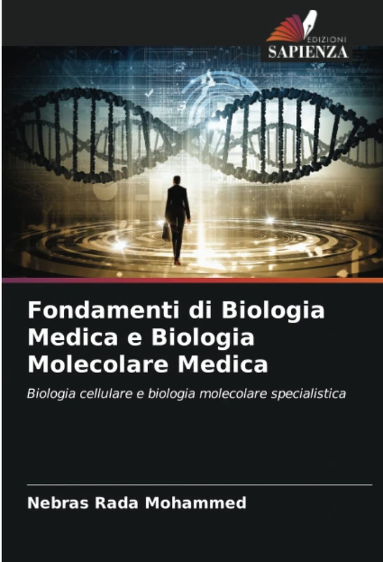 Fondamenti di Biologia Medica e Biologia Molecolare Medica: Biologia cellulare e biologia molecolare specialistica