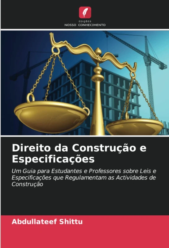 Direito da Construção e Especificações: Um Guia para Estudantes e Professores sobre Leis e Especificações que Regulamentam as Actividades de Construção