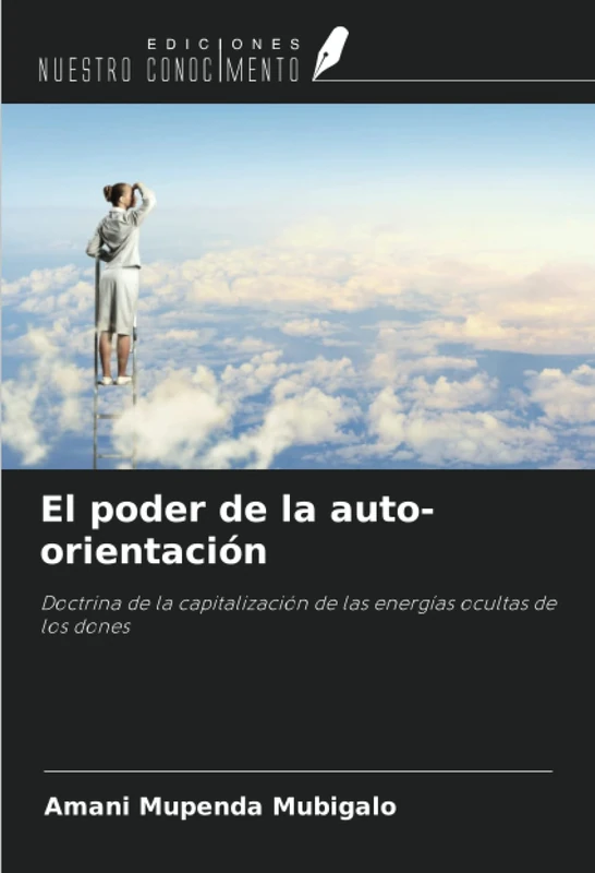El poder de la auto-orientación: Doctrina de la capitalización de las energías ocultas de los dones