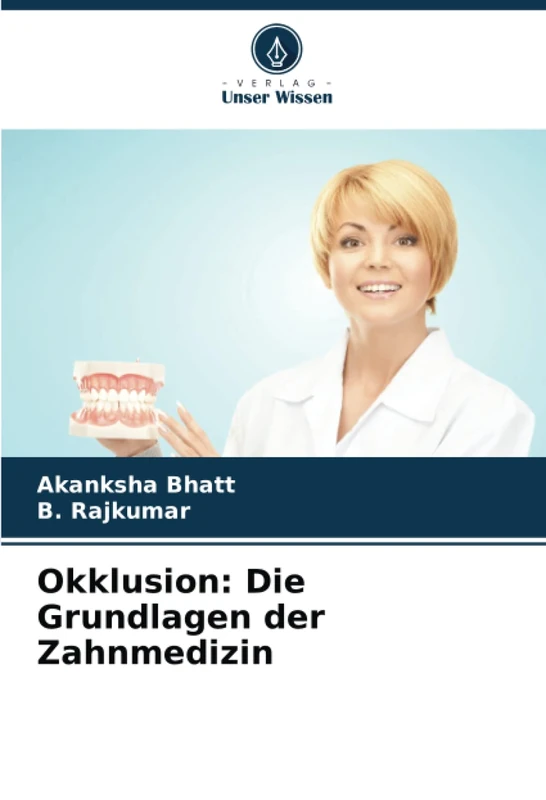 Okklusion: Die Grundlagen der Zahnmedizin