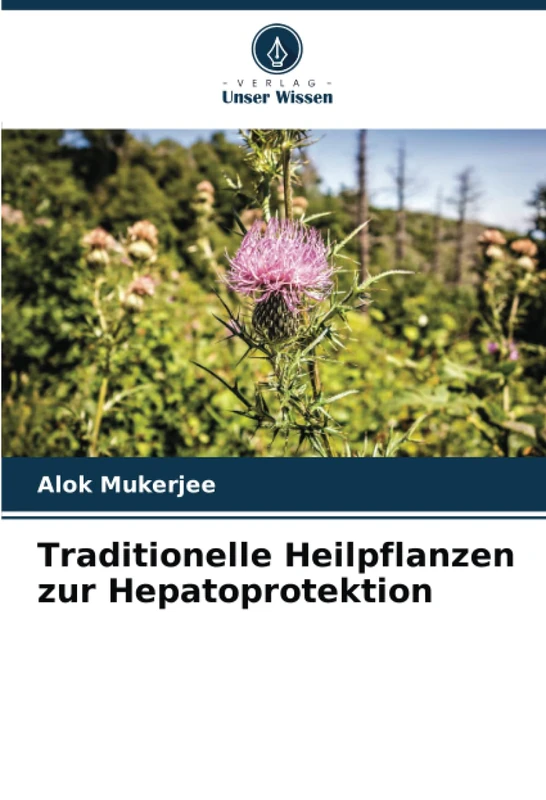 Traditionelle Heilpflanzen zur Hepatoprotektion