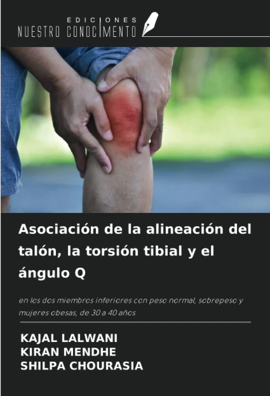 Asociación de la alineación del talón, la torsión tibial y el ángulo Q: en los dos miembros inferiores con peso normal, sobrepeso y mujeres obesas, de 30 a 40 años - Image 1