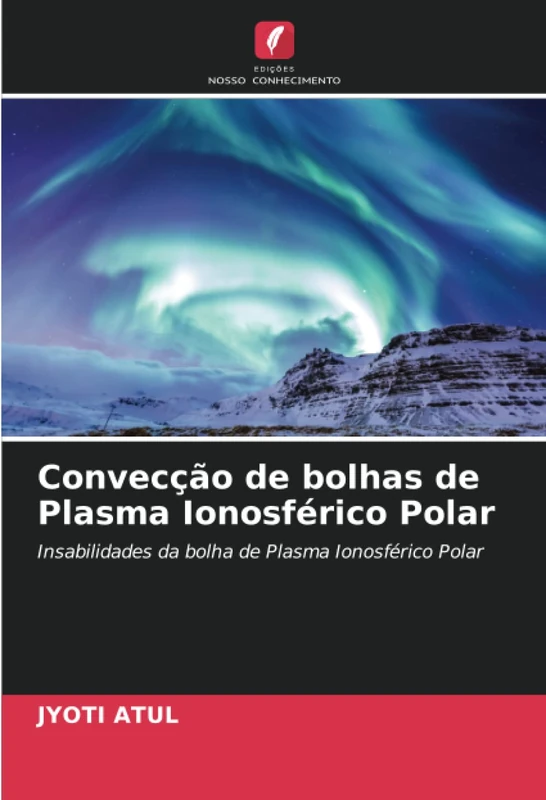 Convecção de bolhas de Plasma Ionosférico Polar: Insabilidades da bolha de Plasma Ionosférico Polar