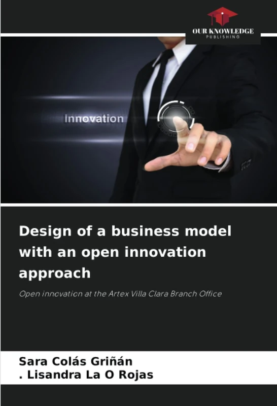 Design of a business model with an open innovation approach: Open innovation at the Artex Villa Clara Branch Office
