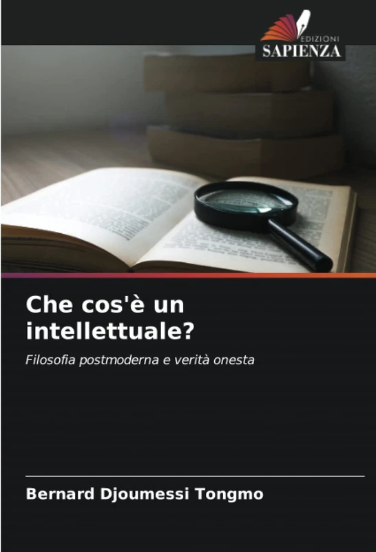 Che cos'è un intellettuale?: Filosofia postmoderna e verità onesta
