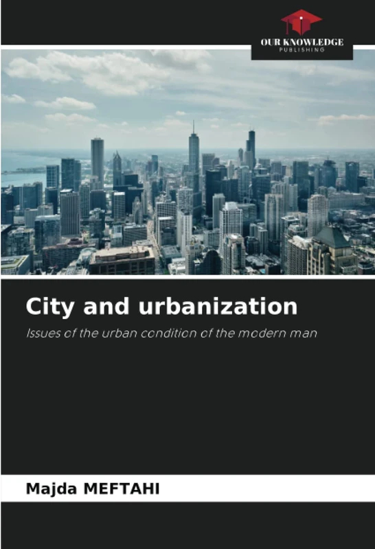 City and urbanization: Issues of the urban condition of the modern man