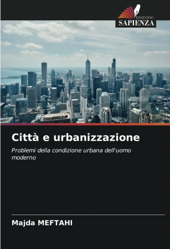 Città e urbanizzazione: Problemi della condizione urbana dell'uomo moderno
