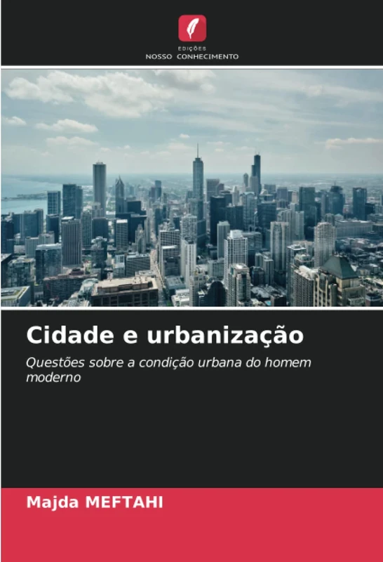 Cidade e urbanização: Questões sobre a condição urbana do homem moderno