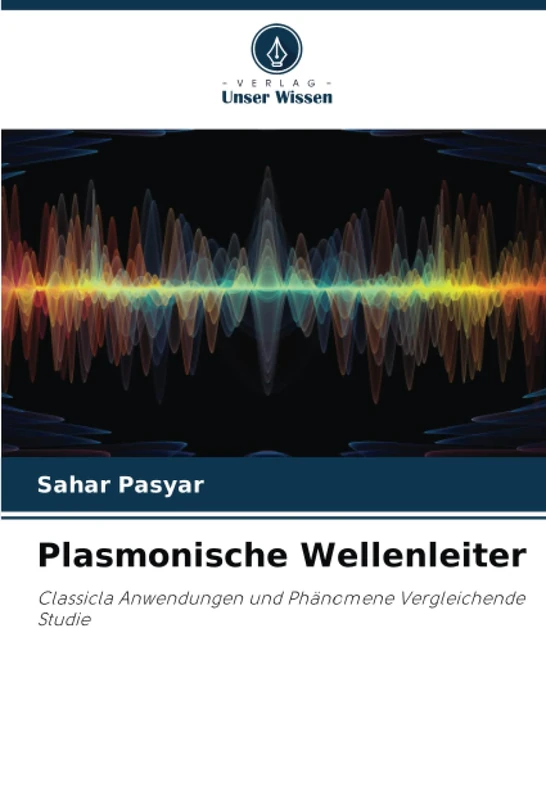 Plasmonische Wellenleiter: Classicla Anwendungen und Phänomene Vergleichende Studie - Image 1