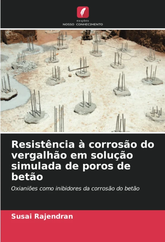 Resistência à corrosão do vergalhão em solução simulada de poros de betão: Oxianiões como inibidores da corrosão do betão