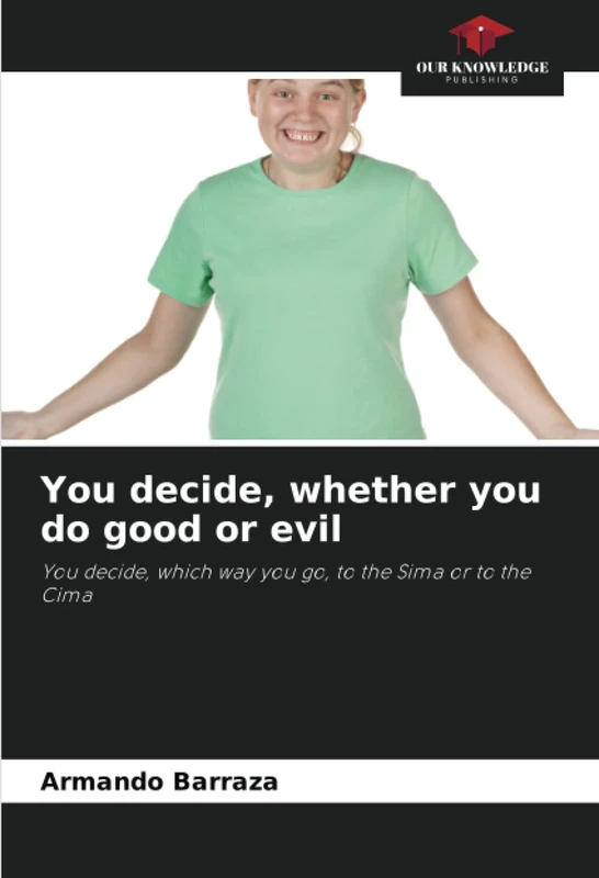 You decide, whether you do good or evil: You decide, which way you go, to the Sima or to the Cima - Image 1