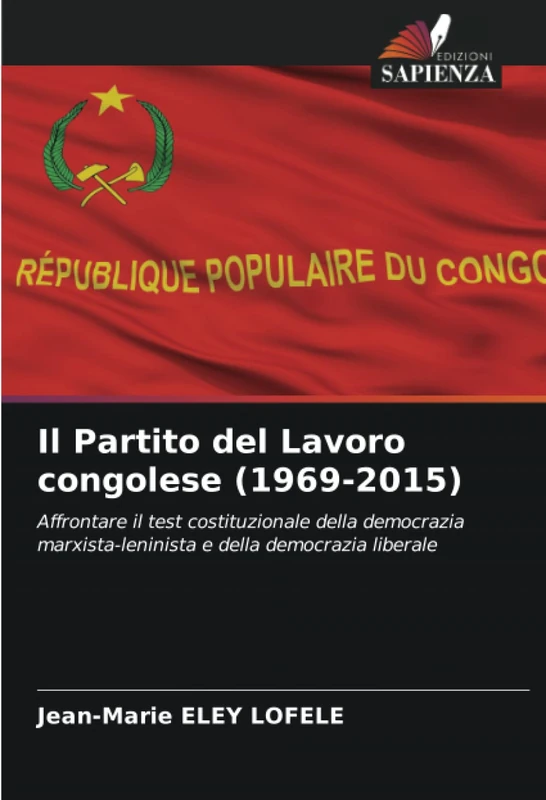 Il Partito del Lavoro congolese (1969-2015): Affrontare il test costituzionale della democrazia marxista-leninista e della democrazia liberale