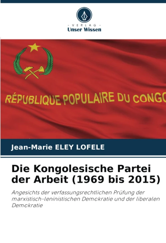 Die Kongolesische Partei der Arbeit (1969 bis 2015): Angesichts der verfassungsrechtlichen Prüfung der marxistisch-leninistischen Demokratie und der liberalen Demokratie - Image 1
