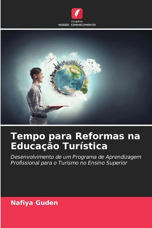 Tempo para Reformas na Educação Turística: Desenvolvimento de um Programa de Aprendizagem Profissional para o Turismo no Ensino Superior
