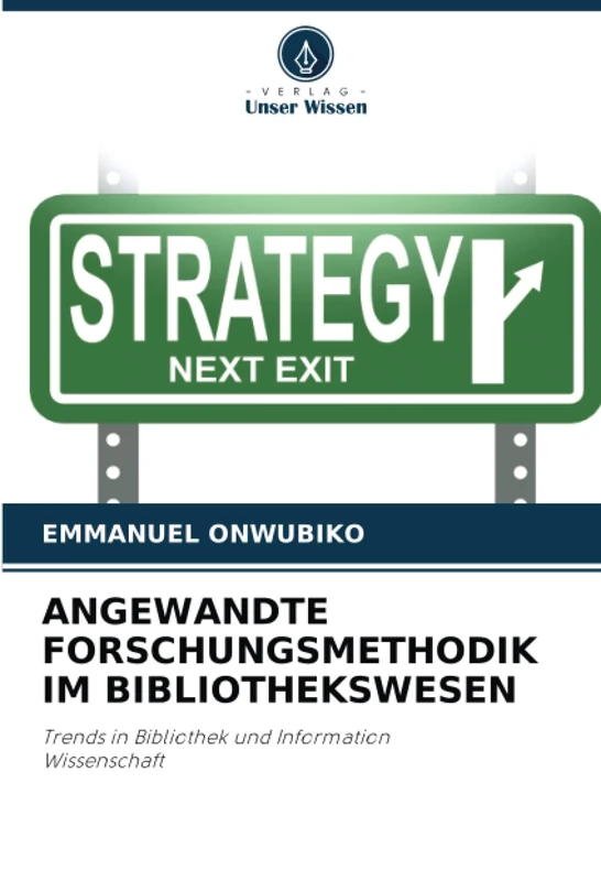 ANGEWANDTE FORSCHUNGSMETHODIK IM BIBLIOTHEKSWESEN: Trends in Bibliothek und InformationWissenschaft