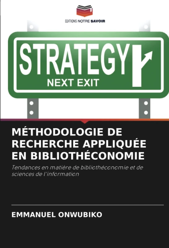 MÉTHODOLOGIE DE RECHERCHE APPLIQUÉE EN BIBLIOTHÉCONOMIE: Tendances en matière de bibliothéconomie et de sciences de l'information