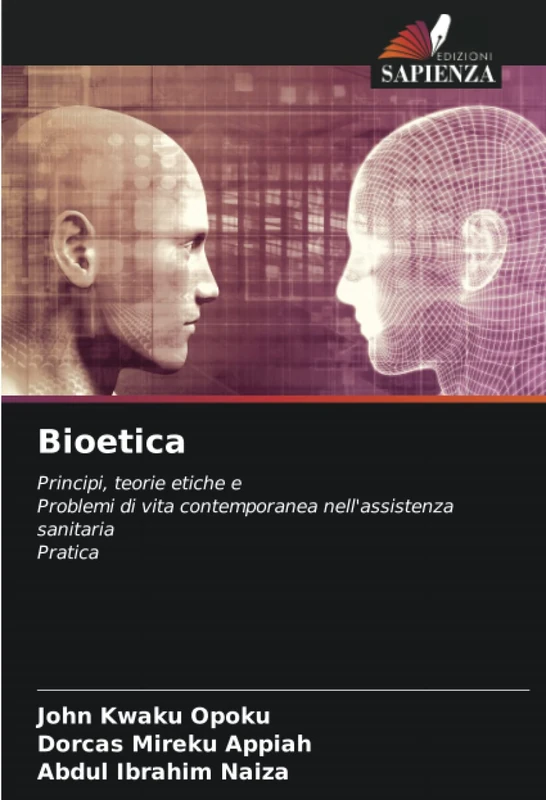 Bioetica: Principi, teorie etiche eProblemi di vita contemporanea nell'assistenza sanitariaPratica